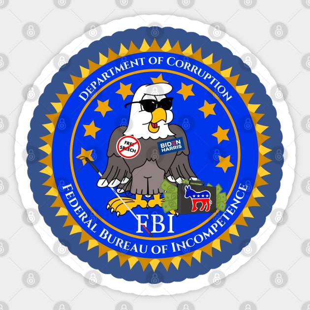 FBI - Federal Bureau of Incompetence Sticker by ILLannoyed 